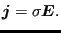 $\displaystyle \boldsymbol{j} = \sigma \boldsymbol{E}.$