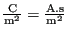 $ \frac{\text{C}}{\text{m}^2} = \frac{\text{A}.\text{s}}{\text{m}^2}$