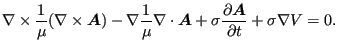 $\displaystyle \nabla \times \frac{1}{\mu } (\nabla \times \boldsymbol{A}) - \na...
...{A} + \sigma \frac{\partial \boldsymbol{A} }{\partial t} + \sigma \nabla V = 0.$