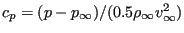 $ c_p=(p-p_\infty)/(0.5 \rho_\infty v_\infty^2)$