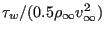 $ \tau_w/(0.5 \rho_\infty v_\infty^2)$