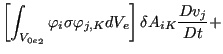 $\displaystyle \left[ \int _{{V_{0e}}_2} \varphi _{i} \sigma \varphi _{j,K} dV_e \right] \delta A_{iK} \frac{Dv_j}{Dt} +$