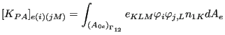 $\displaystyle [K_{PA}]_{e(i)(jM)}=\int_{{(A_{0e})}_{\Gamma _{12}}} e_{KLM} \varphi_i \varphi_{j,L} n_{1K} dA_e$