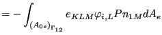 $\displaystyle = - \int_{{(A_{0e})}_{\Gamma _{12}}} e_{KLM} \varphi_{i,L} P n_{1M} dA_e$