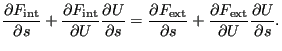 $\displaystyle \frac{\partial F_{\text{int}}}{\partial s} + \frac{\partial F_{\t...
... s} + \frac{\partial F_{\text{ext}}}{\partial U} \frac{\partial U}{\partial s}.$