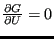 $ \frac{\partial G}{\partial U}=0$