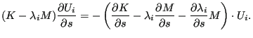 $\displaystyle (K - \lambda_i M) \frac{\partial U_i}{\partial s} = - \left( \fra...
...ial M}{\partial s} - \frac{\partial \lambda_i}{\partial s} M \right) \cdot U_i.$