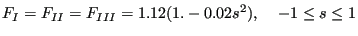 $\displaystyle F_I=F_{II}=F_{III}=1.12 (1.-0.02 s^2), \;\;\;\; -1 \le s \le 1$