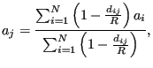 $\displaystyle a_j=\frac{\sum_{i=1}^{N} \left( 1-\frac{d_{ij}}{R}\right) a_i }{\sum_{i=1}^{N} \left( 1-\frac{d_{ij}}{R}\right)},$