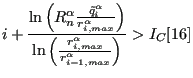 $\displaystyle i+\frac{\ln \left( R_n^\alpha \frac{\tilde{q}^{\alpha}_i}{r^{\alp...
...\ln \left( \frac{r^{\alpha}_{i,max}}{r^{\alpha}_{i-1,max}} \right) } > I_C [16]$