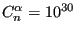 $ C^{\alpha}_n=10^{30}$