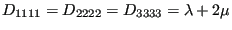 $ D_{1111}=D_{2222}=D_{3333}=\lambda+2 \mu$