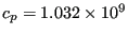 $ c_p=1.032 \times 10^9$