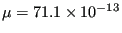 $ \mu = 71.1 \times 10^{-13}$