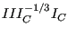 $\displaystyle III_C^{-1/3} I_C$