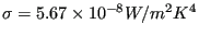 $ \sigma = 5.67 \times 10^{-8} W/m^2 K^4$