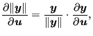 $\displaystyle \frac {\partial \Vert \boldsymbol{y} \Vert}{\partial \boldsymbol{...
...symbol{y} \Vert} \cdot \frac{\partial \boldsymbol{y}}{\partial \boldsymbol{u}},$