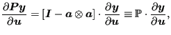 $\displaystyle \frac {\partial \boldsymbol{Py}}{\partial \boldsymbol{u}} = [\bol...
...equiv \mathbb{P} \cdot \frac{\partial \boldsymbol{y}}{\partial \boldsymbol{u}},$