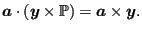 $\displaystyle \boldsymbol{a} \cdot (\boldsymbol{y} \times \mathbb{P}) = \boldsymbol{a} \times \boldsymbol{y}.$