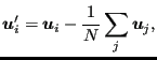 $\displaystyle \boldsymbol{u}_i' = \boldsymbol{u}_i - \frac{1}{N} \sum_j \boldsymbol{u}_j,$