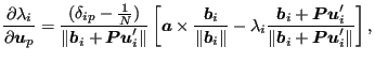 $\displaystyle \frac{\partial \lambda_i}{\partial \boldsymbol{u}_p} = \frac{(\de...
...\boldsymbol{Pu}_i'}{\Vert \boldsymbol{b}_i + \boldsymbol{Pu}_i' \Vert} \right],$