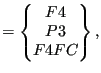 $\displaystyle =\begin{Bmatrix}F4 \\ P3 \\ F4FC \end{Bmatrix},$