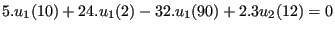 $\displaystyle 5. u_1(10)+24. u_1(2) - 32. u_1(90) + 2.3 u_2(12)=0$