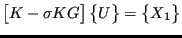 $\displaystyle \begin{bmatrix}K - \sigma KG \end{bmatrix} \begin{Bmatrix}U \end{Bmatrix} = \begin{Bmatrix}X_1 \end{Bmatrix}$