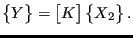 $\displaystyle \begin{Bmatrix}Y \end{Bmatrix} = \begin{bmatrix}K \end{bmatrix} \begin{Bmatrix}X_2 \end{Bmatrix}.$