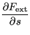 $\displaystyle \frac{\partial F_{\text{ext}}}{\partial s}$