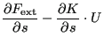 $\displaystyle \frac{\partial F_{\text{ext}}}{\partial s}-\frac{\partial K}{\partial s} \cdot U$