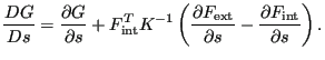 $\displaystyle \frac{DG}{Ds}=\frac{\partial G}{\partial s} + F_{\text{int}}^T K^...
...F_{\text{ext}}}{\partial s}-\frac{\partial F_{\text{int}}}{\partial s} \right).$