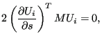 $\displaystyle 2 \left ( \frac{\partial U_i}{\partial s} \right) ^T M U_i =0,$