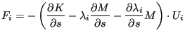 $\displaystyle F_i= - \left( \frac{\partial K}{\partial s} - \lambda_i \frac{\partial M}{\partial s} - \frac{\partial \lambda_i}{\partial s} M \right) \cdot U_i$