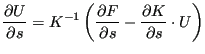 $\displaystyle \frac{\partial U}{\partial s} = K^{-1} \left( \frac{\partial F}{\partial s}-\frac{\partial K}{\partial s} \cdot U \right)$