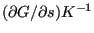 $ (\partial G/\partial s) K^{-1}$