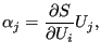 $\displaystyle \alpha_j = \frac{\partial S}{\partial U_i} U_j,$