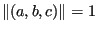 $ \Vert(a,b,c)\Vert=1$