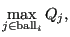 $\displaystyle \max_{j \in \text{ball}_i} Q_j,$