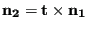 $ \mathbf{n_2}=\mathbf{t}\times\mathbf{n_1}$