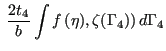 $\displaystyle \;
\frac{2t_4}{b} \intop f\left(\eta),\zeta(\Gamma_4)\right) d\Gamma_4$