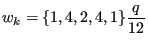 $\displaystyle w_k = \{1,4,2,4,1\}\frac{q}{12}$