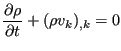 $\displaystyle \frac{\partial \rho}{\partial t} + (\rho v_k)_{,k}=0$