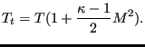 $\displaystyle T_t=T(1+\frac{\kappa-1}{2}M^2).$