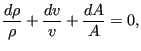 $\displaystyle \frac{d \rho}{\rho} + \frac{d v}{v} + \frac{d A}{A}=0,$