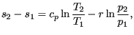 $\displaystyle s_2-s_1=c_p \ln \frac{T_2}{T_1} - r \ln \frac{p_2}{p_1},$