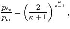 $\displaystyle \frac{p_{t_2}}{p_{t_1}}=\left( \frac{2}{\kappa+1}\right)^{\frac{\kappa}{\kappa-1}},$