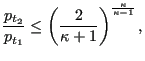 $\displaystyle \frac{p_{t_2}}{p_{t_1}} \le \left( \frac{2}{\kappa+1}\right)^{\frac{\kappa}{\kappa-1}},$