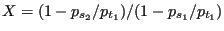 $ X=(1-p_{s_2}/p_{t_1})/(1-p_{s_1}/p_{t_1})$