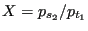 $ X=p_{s_2}/p_{t_1}$